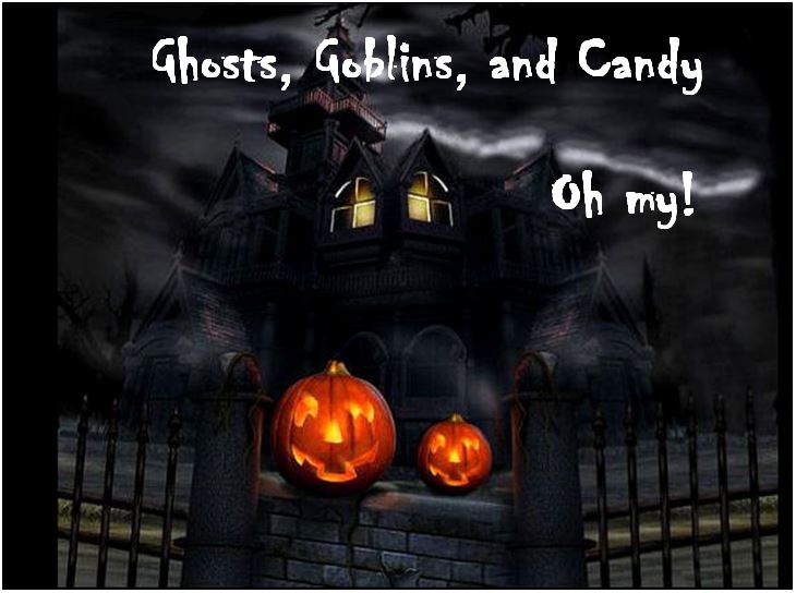ghosts, goblins and candy oh my